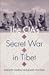 The CIA's Secret War in Tibet by Kenneth J. Conboy