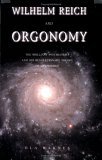 Wilhelm Reich and Orgonomy: The Brilliant Psychiatrist and His Revolutionary Theory of Life Energy (Paperback)