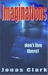 Imaginations Don't Live There Imaginations Don't Live There