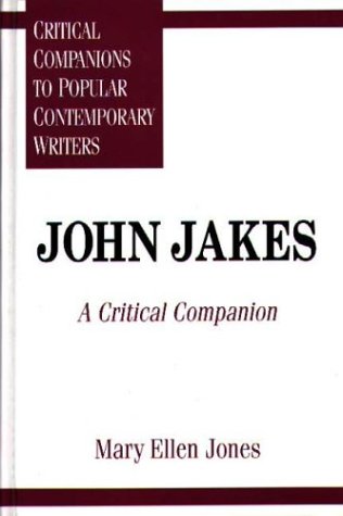 John Jakes: A Critical Companion (Critical Companions to Popular Contemporary Writers)