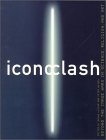 ICONOCLASH: Beyond the Image Wars in Science, Religion and Art (Paperback)