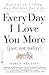 Every Day I Love You More (...