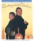 Jacques Pépin's Kitchen: Cooking with Claudine (Pépin, Jacques)