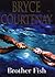 Brother Fish by Bryce Courtenay
