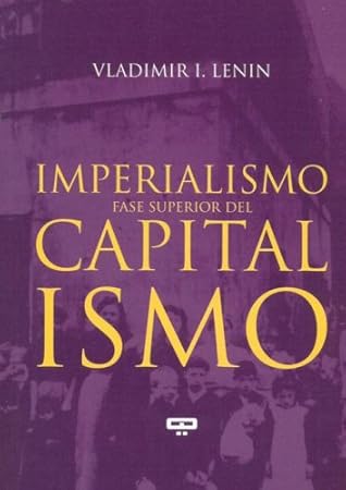 El Imperialismo, Fase Superior del Capitalismo by Vladimir Lenin