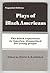 Plays of Black Americans: The Black Experience in America, Dramatized for Young People