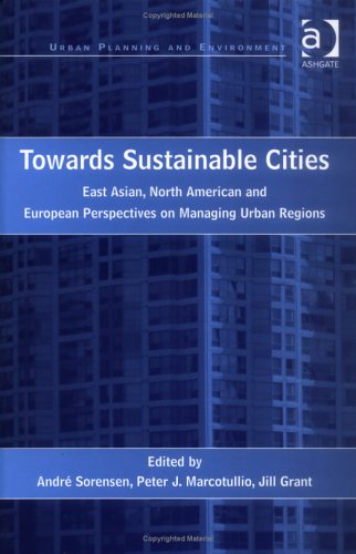Towards Sustainable Cities: East Asian, North American and European Perspectives on Managing Urban Regions (Hardcover)