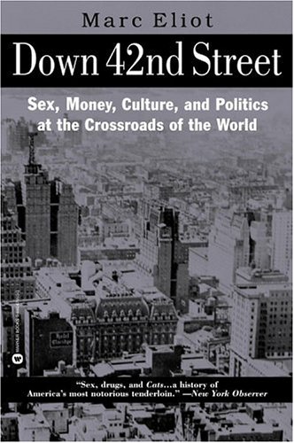 Down 42nd Street: Sex, Money, Culture & Politics at the Crossroads of the World (Paperback)