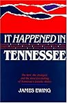 It Happened in Tennessee by James Ewing