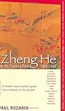 Zheng He And The Treasure Fleet, 1405-1433: A Modern-Day Traveller's Guide From Antiquity To The Present