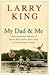 My Dad and Me by Larry King My Dad and Me by Larry King