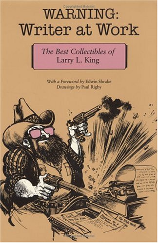 Warning: Writer at Work: The Best Collectibles of Larry L. King (Hardcover)