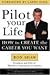 Pilot Your Life: How to Create the Career You Want