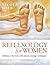 Reflexology for Women: Restore Harmony and Balance Through Precise Massaging Techniques