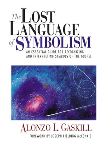 The Lost Language of Symbolism: An Essential Guide for Recognizing and Interpreting Symbols of the Gospel