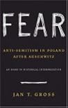 Fear: Anti-Semitism in Poland after Auschwitz: An Essay in Historical Interpretation
