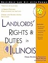 Landlords' Rights and Duties in Illinois: With Forms (Self-Help Law Kit With Forms) Landlords' Rights and Duties in Illinois: With Forms (Self-Help Law Kit With Forms)