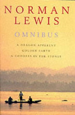 Norman Lewis Omnibus: A Dragon Apparent; Golden Earth; & A Goddess in the Stones (Paperback)
