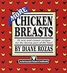 More Chicken Breasts: 91 New and Classic Recipes for the Fairest Part of the Fowl