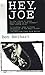 Hey, Joe by Ben Neihart Hey, Joe by Ben Neihart