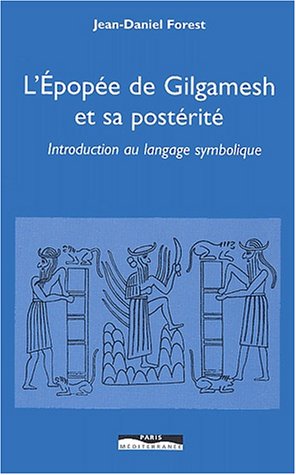 L'épopée de Gilgamesh et sa postérité: Introductif au langage symbolique (Paperback)