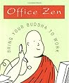 Office Zen : Bring Your Buddha to Work Office Zen : Bring Your Buddha to Work