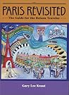 Paris Revisited: The Guide for the Return Traveler Paris Revisited: The Guide for the Return Traveler