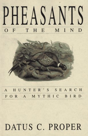Pheasants of the Mind: A Hunter's Search for a Mythic Bird (Hardcover)