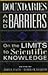 Boundaries And Barriers: On The Limits To Scientific Knowledge