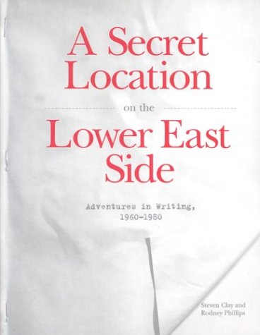 A Secret Location On The Lower East Side: Adventures in Writing 1960-1980 (Paperback)