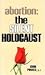 Abortion the Silent Holocaust