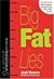 Big Fat Lies: Fat loss ... the truth, the whole truth and nothing but the truth