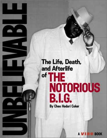 Unbelievable: The Life, Death, and Afterlife of the Notorious B.I.G. (Paperback)