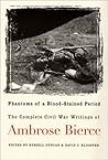 Phantoms of a Blood-Stained Period: The Complete Civil War Writings Phantoms of a Blood-Stained Period: The Complete Civil War Writings