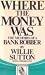 Where the Money Was by Willie Sutton