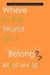 Where in the World Do I Belong?