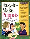 Easy to Make Puppets and How to Use Them Easy to Make Puppets and How to Use Them