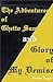 The Adventures of Ghetto Sam & Glory of My Demise by Kwame Teague