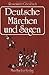 Deutsche Märchen und Sagen:...