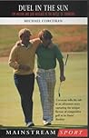 Duel in the Sun: Tom Watson and Jack Nicklaus in the Battle of Turnberry Duel in the Sun: Tom Watson and Jack Nicklaus in the Battle of Turnberry