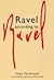 Ravel According to Ravel by Helene Jourdan-Morange Ravel According to Ravel by Helene Jourdan-Morange