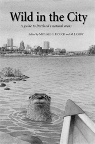 Wild in the City: A Guide to Portland's Natural Areas (Paperback)