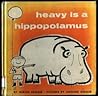 Heavy Is a Hippopotamus