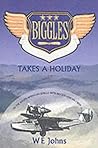 Biggles Takes a Holiday by W.E. Johns