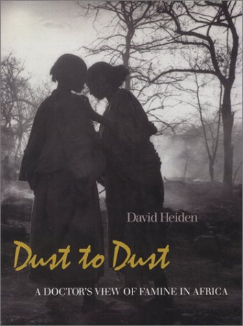Dust to Dust: A Doctor's View of Famine in Africa (VISUAL STUDIES)