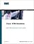 CISCO ATM Solutions: Master ATM Implementation of Cisco Networks