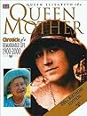 Queens Elizabeth the Queen Mother: Chronicle of a Remarkable Life 1900--2000
