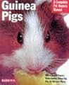 Guinea Pigs: A Complete Pet Owner's Manual Guinea Pigs: A Complete Pet Owner's Manual