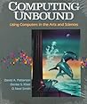 Computing Unbound: Using Computers in the Arts and Sciences