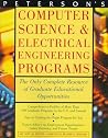 Peterson's Computer Science & Electrical Engineering Programs: A Complete Resource of Graduate Educational and Career Opportunities (2nd ed)